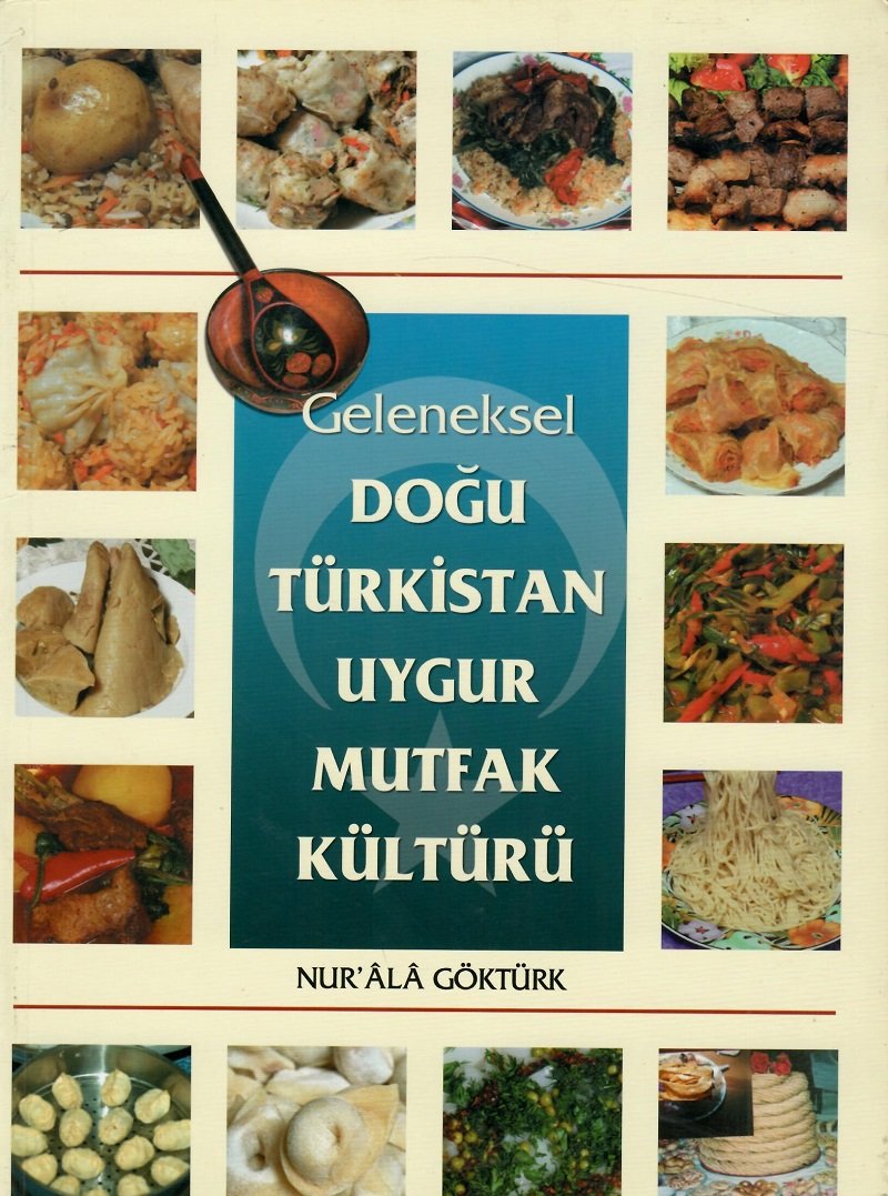 GELENEKSEL DOĞU TÜRKİSTAN UYGUR MUTFAK KİLTÜRÜ | Türkıstanlı kütüphanesi
