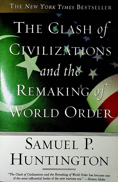 The Clash Of Civilizations And The Remaking Of World Order Library Of Turkistani