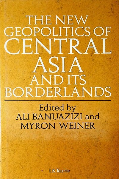 The New Geopolitics Of Central Asia And Its Borderlands | Library Of ...